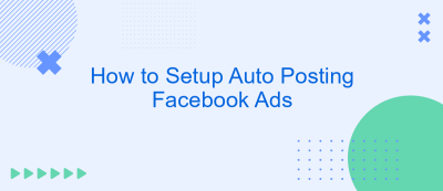 How to Setup Auto Posting Facebook Ads