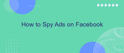 How to Spy Ads on Facebook