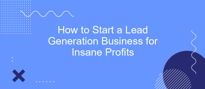 How to Start a Lead Generation Business for Insane Profits