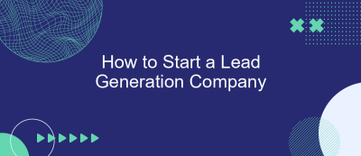 How to Start a Lead Generation Company