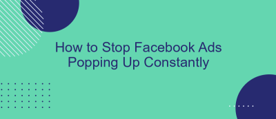 How to Stop Facebook Ads Popping Up Constantly