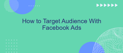 How to Target Audience With Facebook Ads