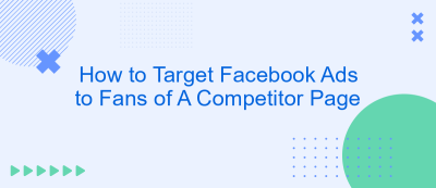 How to Target Facebook Ads to Fans of A Competitor Page