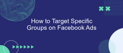 How to Target Specific Groups on Facebook Ads