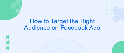 How to Target the Right Audience on Facebook Ads