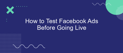 How to Test Facebook Ads Before Going Live
