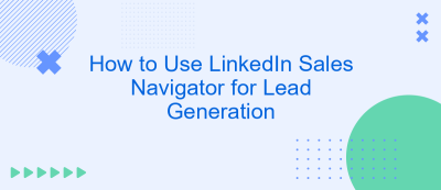 How to Use LinkedIn Sales Navigator for Lead Generation