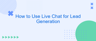 How to Use Live Chat for Lead Generation