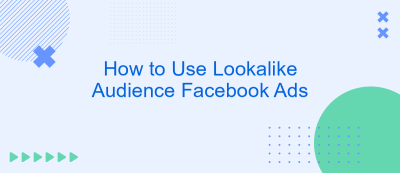 How to Use Lookalike Audience Facebook Ads
