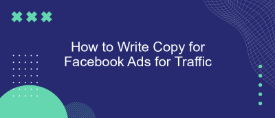 How to Write Copy for Facebook Ads for Traffic