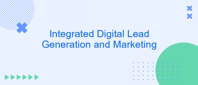 Integrated Digital Lead Generation and Marketing