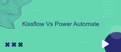 Kissflow Vs Power Automate