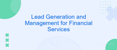 Lead Generation and Management for Financial Services