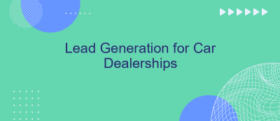 Lead Generation for Car Dealerships