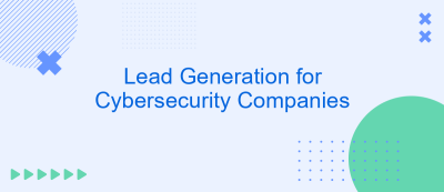 Lead Generation for Cybersecurity Companies