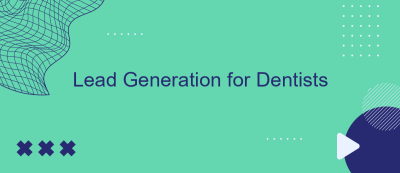 Lead Generation for Dentists