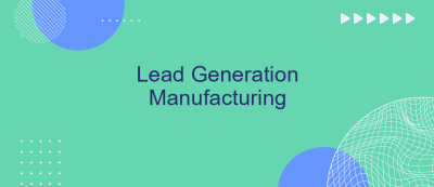 Lead Generation Manufacturing