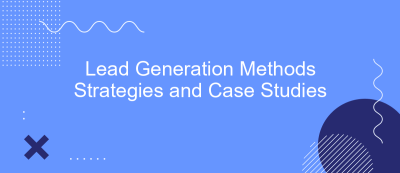 Lead Generation Methods Strategies and Case Studies