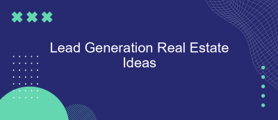 Lead Generation Real Estate Ideas