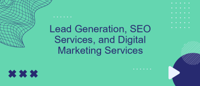 Lead Generation, SEO Services, and Digital Marketing Services