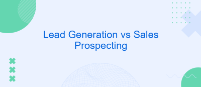 Lead Generation vs Sales Prospecting