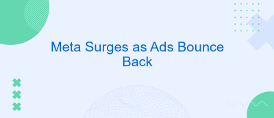 Meta Surges as Ads Bounce Back