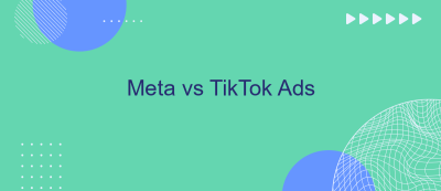 Meta vs TikTok Ads