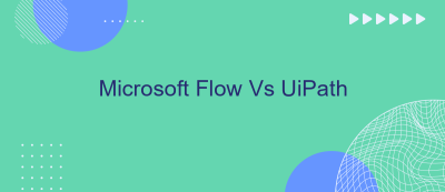 Microsoft Flow Vs UiPath