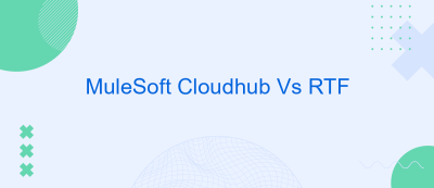 MuleSoft Cloudhub Vs RTF