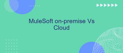 MuleSoft on-premise Vs Cloud