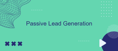 Passive Lead Generation