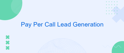 Pay Per Call Lead Generation