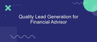 Quality Lead Generation for Financial Advisor Quality Lead Generation for Financial Advisor