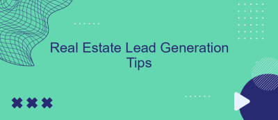 Real Estate Lead Generation Tips