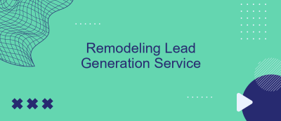 Remodeling Lead Generation Service