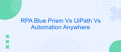 RPA Blue Prism Vs UiPath Vs Automation Anywhere