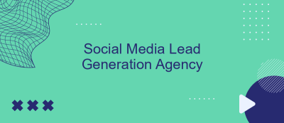 Social Media Lead Generation Agency