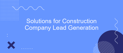 Solutions for Construction Company Lead Generation