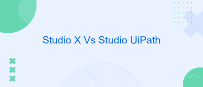 Studio X Vs Studio UiPath