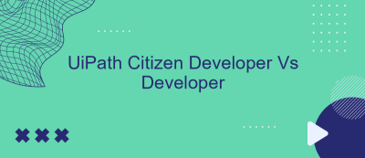 UiPath Citizen Developer Vs Developer