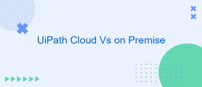 UiPath Cloud Vs on Premise