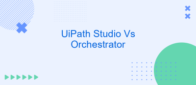 UiPath Studio Vs Orchestrator
