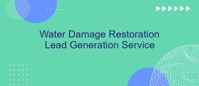 Water Damage Restoration Lead Generation Service