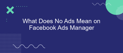 What Does No Ads Mean on Facebook Ads Manager