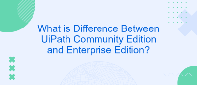 What is Difference Between UiPath Community Edition and Enterprise Edition?
