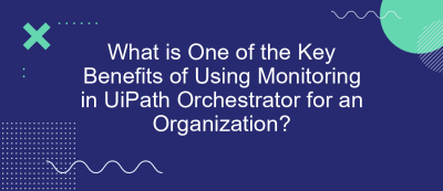 What is One of the Key Benefits of Using Monitoring in UiPath Orchestrator for an Organization?