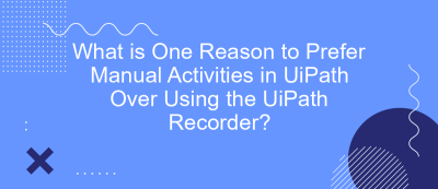 What is One Reason to Prefer Manual Activities in UiPath Over Using the UiPath Recorder?