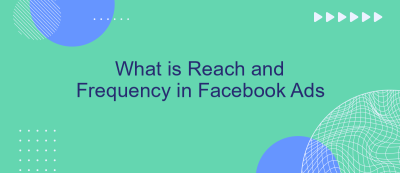 What is Reach and Frequency in Facebook Ads