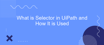 What is Selector in UiPath and How It is Used