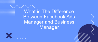 What is The Difference Between Facebook Ads Manager and Business Manager